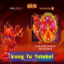 kung fu futebol clube online dublado